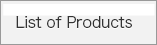 List of Products